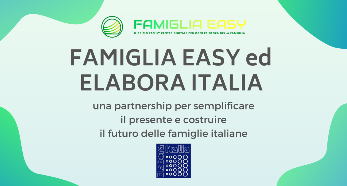 Famiglia Easy ed Elabora Italia: una partnership per semplificare il presente e costruire il futuro delle famiglie italiane